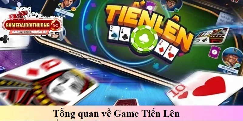 tong quan ve game tien len Tổng quan về Game Tiến Lên